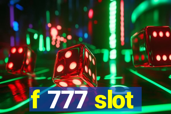 f 777 slot