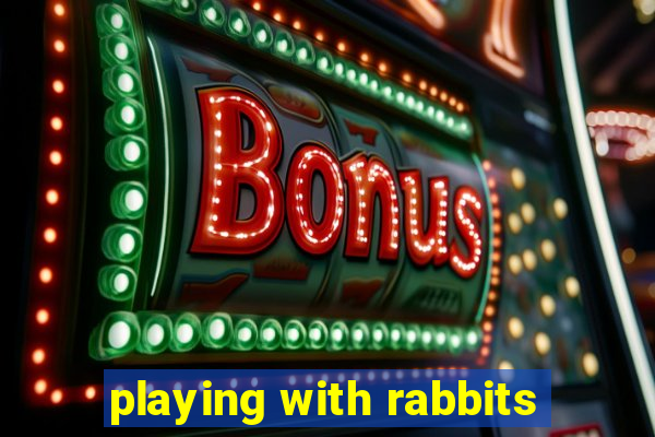 playing with rabbits