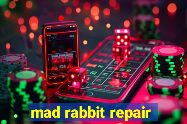 mad rabbit repair