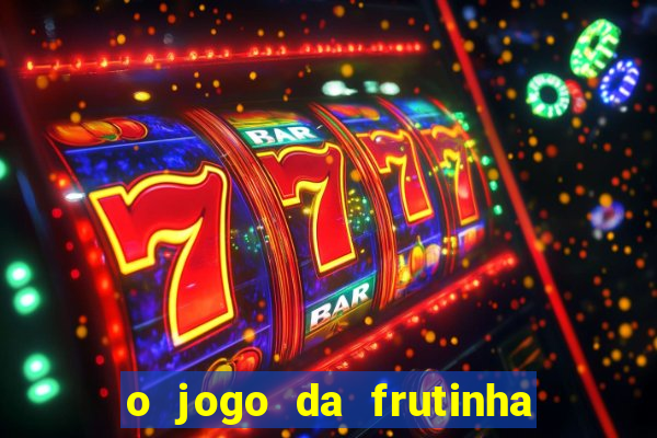 o jogo da frutinha paga mesmo