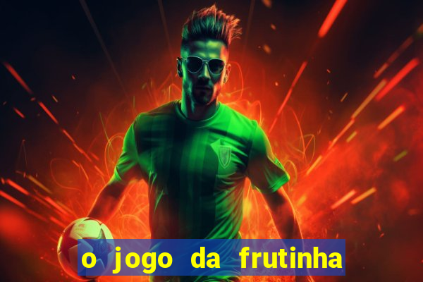 o jogo da frutinha paga mesmo