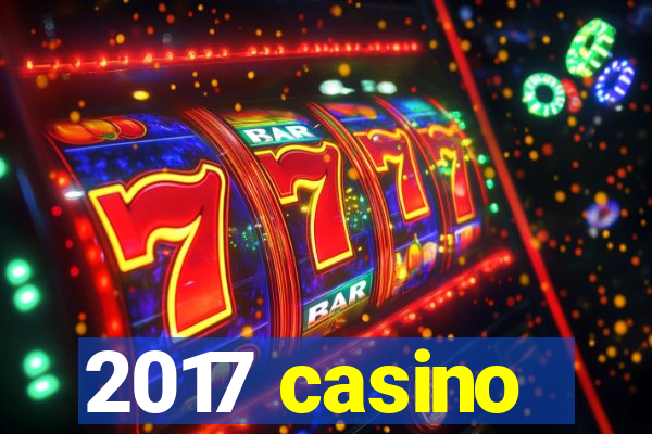 2017 casino