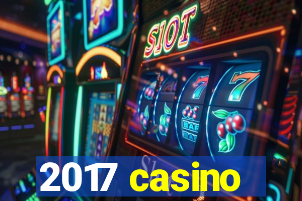 2017 casino