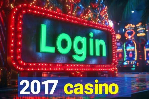 2017 casino