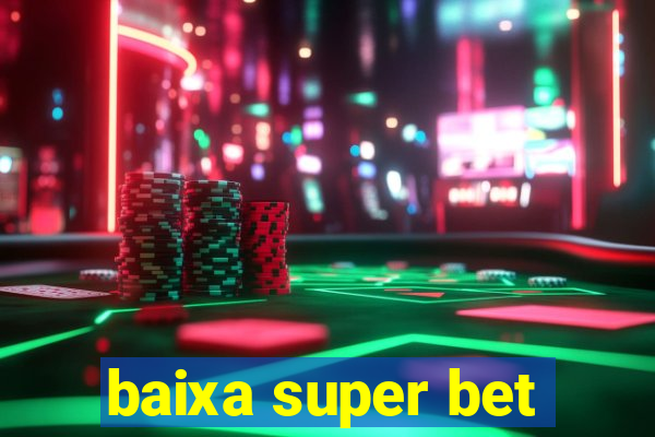 baixa super bet