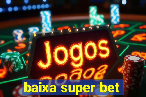 baixa super bet