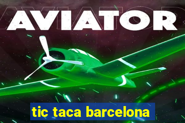 tic taca barcelona