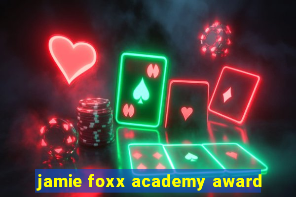 jamie foxx academy award