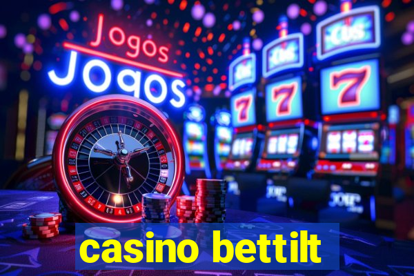 casino bettilt