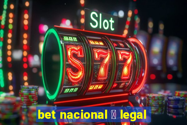 bet nacional 茅 legal