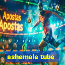 ashemale tube