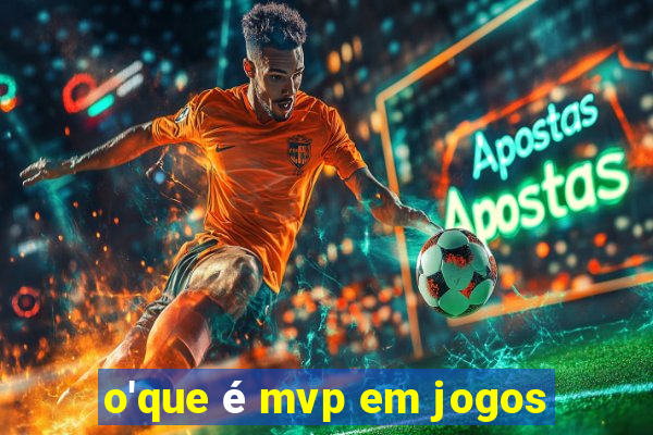 o'que é mvp em jogos