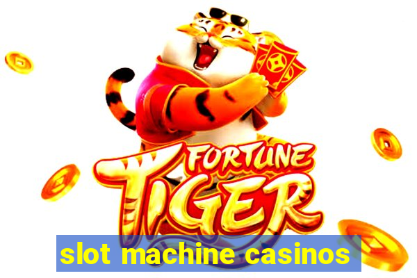 slot machine casinos