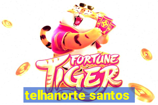 telhanorte santos