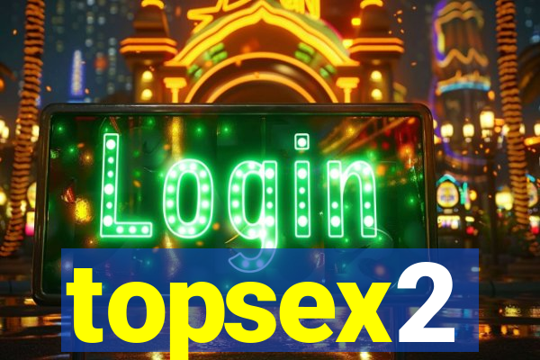 topsex2