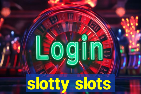 slotty slots