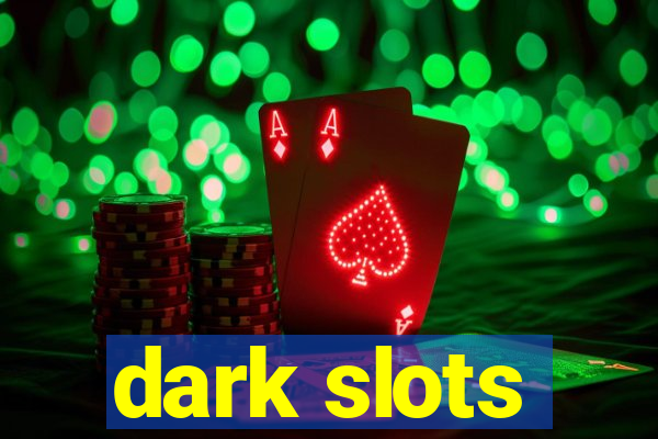 dark slots