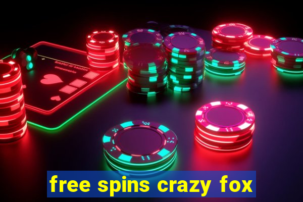 free spins crazy fox