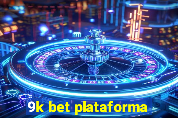 9k bet plataforma