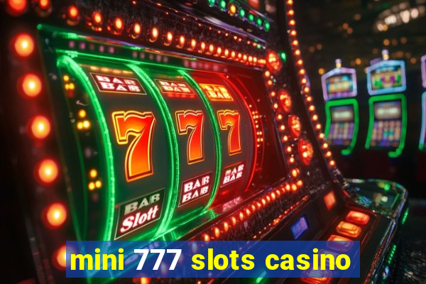 mini 777 slots casino