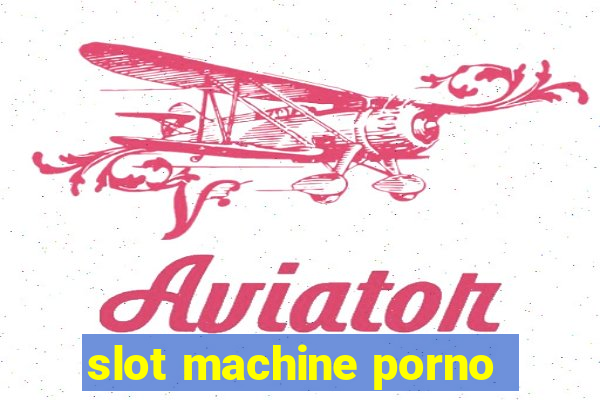 slot machine porno