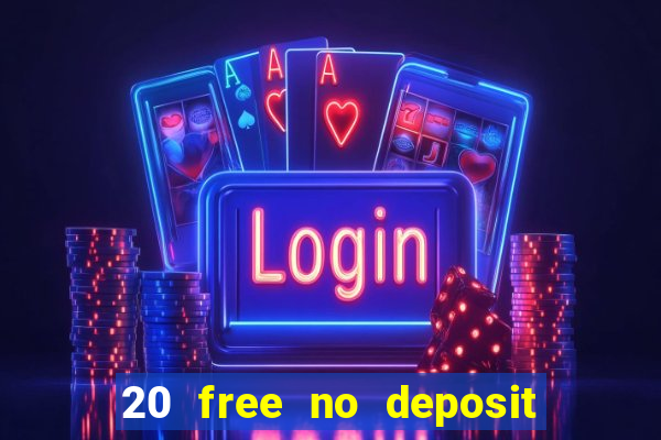 20 free no deposit casino uk 2019