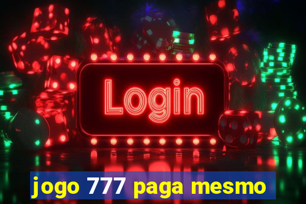 jogo 777 paga mesmo