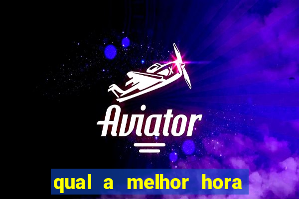 qual a melhor hora para jogar fortune tiger