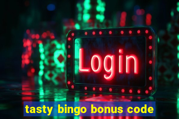 tasty bingo bonus code