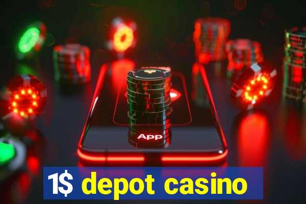 1$ depot casino