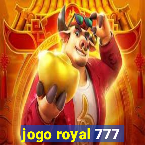 jogo royal 777