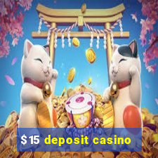 $15 deposit casino