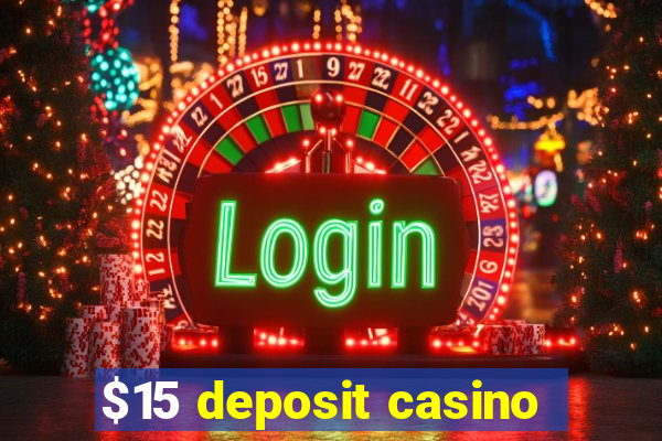 $15 deposit casino