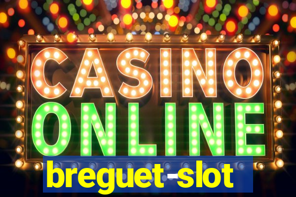 breguet-slot