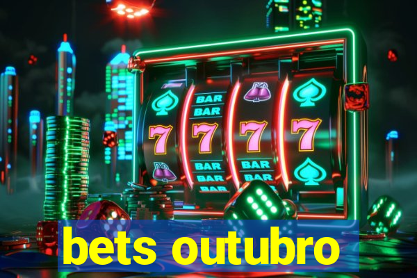 bets outubro