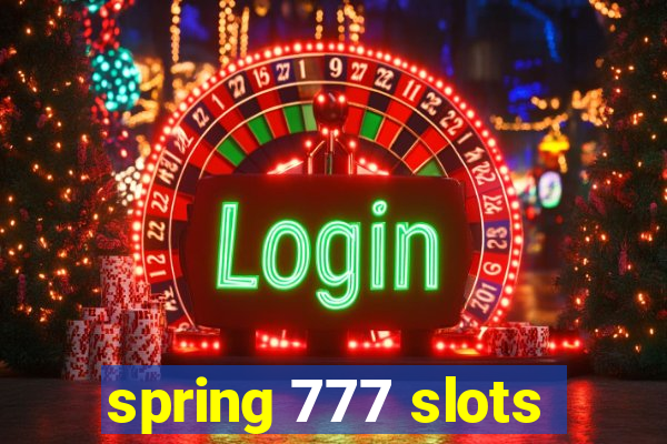 spring 777 slots