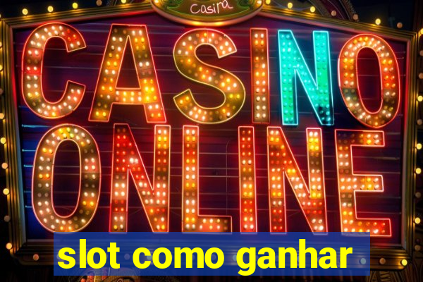 slot como ganhar