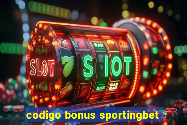 codigo bonus sportingbet