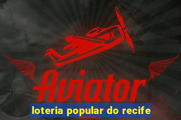 loteria popular do recife