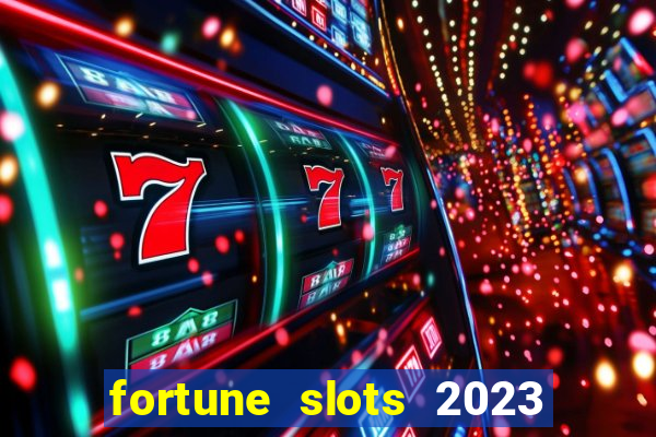 fortune slots 2023 paga mesmo