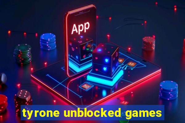 tyrone unblocked games