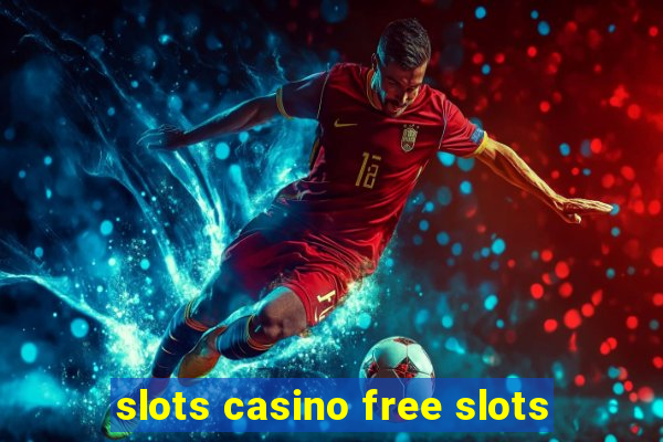 slots casino free slots