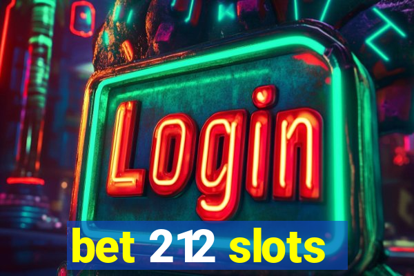 bet 212 slots