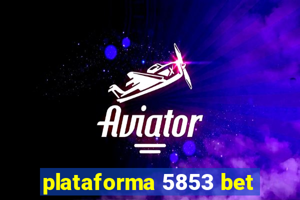 plataforma 5853 bet