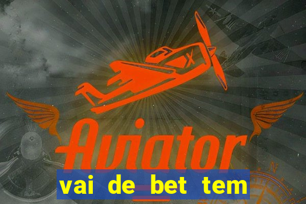 vai de bet tem pagamento antecipado