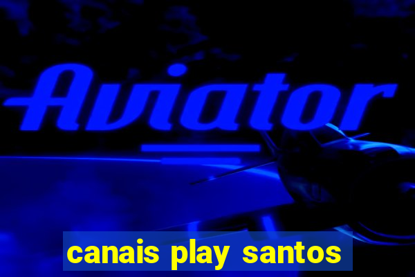 canais play santos