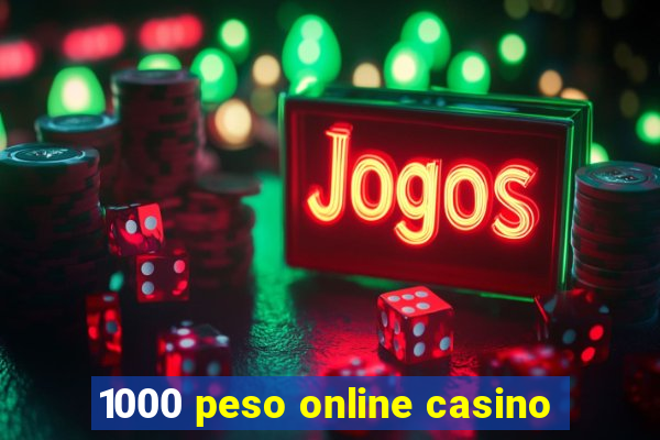 1000 peso online casino