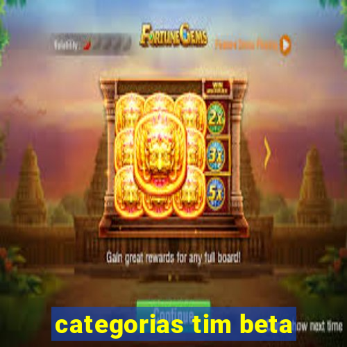 categorias tim beta