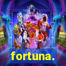 fortuna.