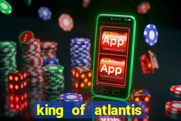 king of atlantis slots free